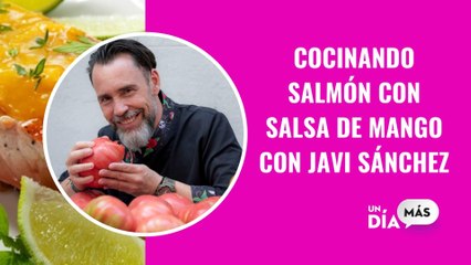 Cocinamos salmón con salsa de mango con Javi Sánchez