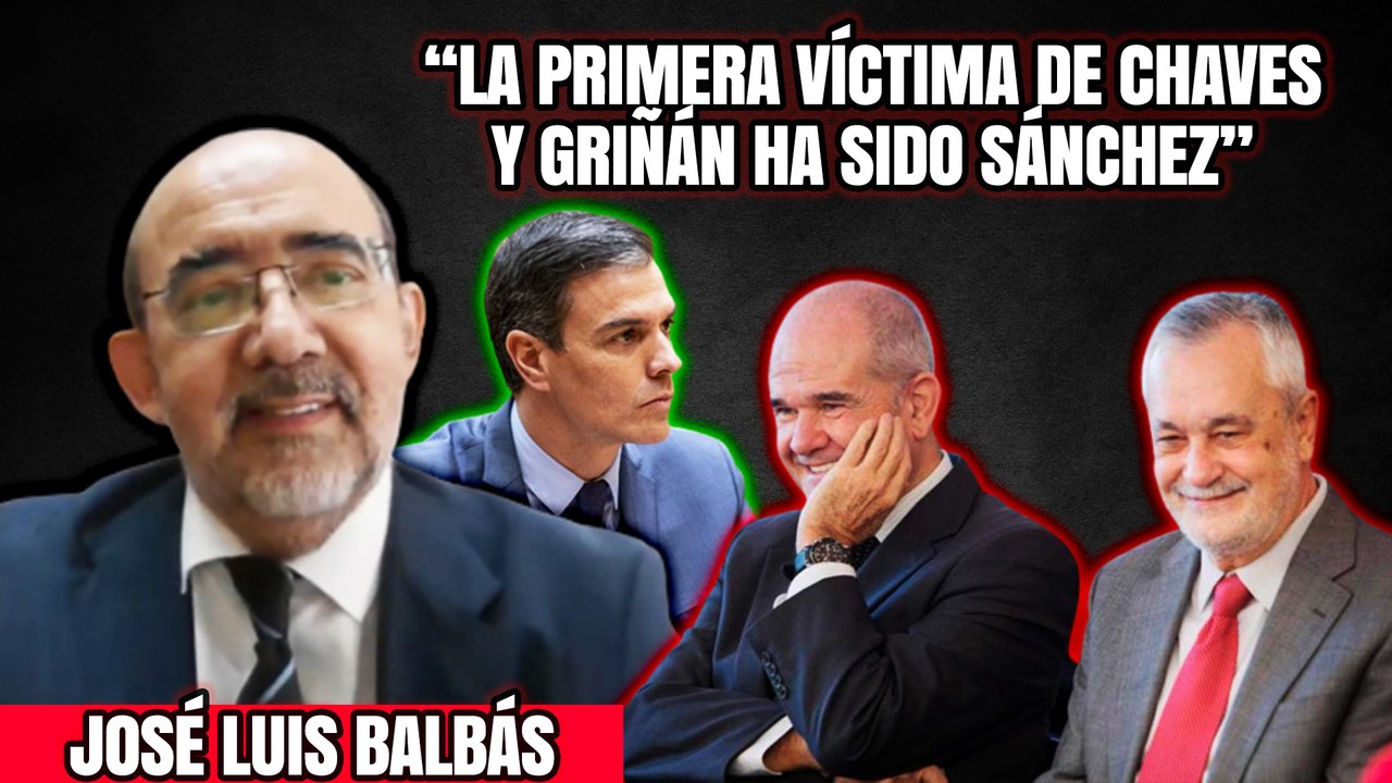 El exsocialista José Luis Balbás explota: “La primera víctima del clan Chaves y Griñán fue Pedro Sánchez”