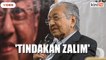 Zalim guna Sosma, tahan orang tanpa bicara - Dr Mahathir