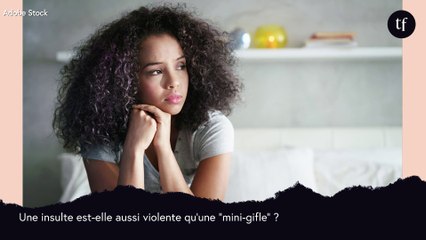 Oui, une insulte serait aussi violente qu'une "mini-gifle"