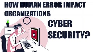 HOW HUMAN ERROR IMPACT ORGANIZATIONS CYBER SECURITY? | CYBERROOT GROUP