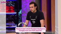 MasterChef 2020 finalisti Barbaros Yoloğlu'nun son hali şaşırttı!