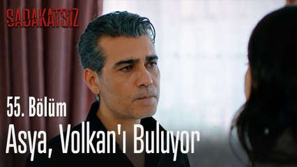 Asya, Volkan'ı buluyor - Sadakatsiz 55. Bölüm