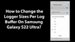 How to Change the Logger Sizes Per Log Buffer On Samsung Galaxy S22 Ultra?