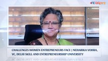 Challenges women entrepreneurs face | Neharika Vohra, VC, Delhi Skill & Entrepreneurship University