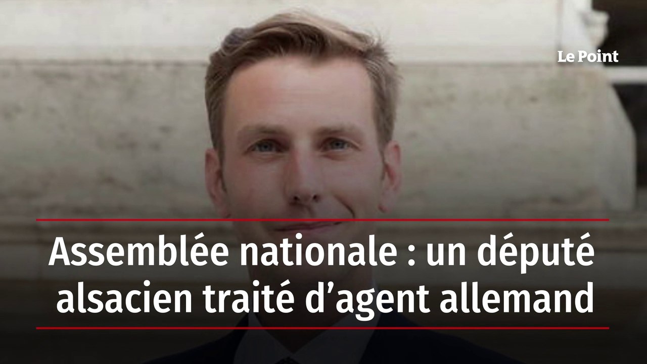 Assemblée nationale : un député alsacien traité d’agent allemand