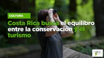 Costa Rica busca el equilibrio entre la conservación y el turismo