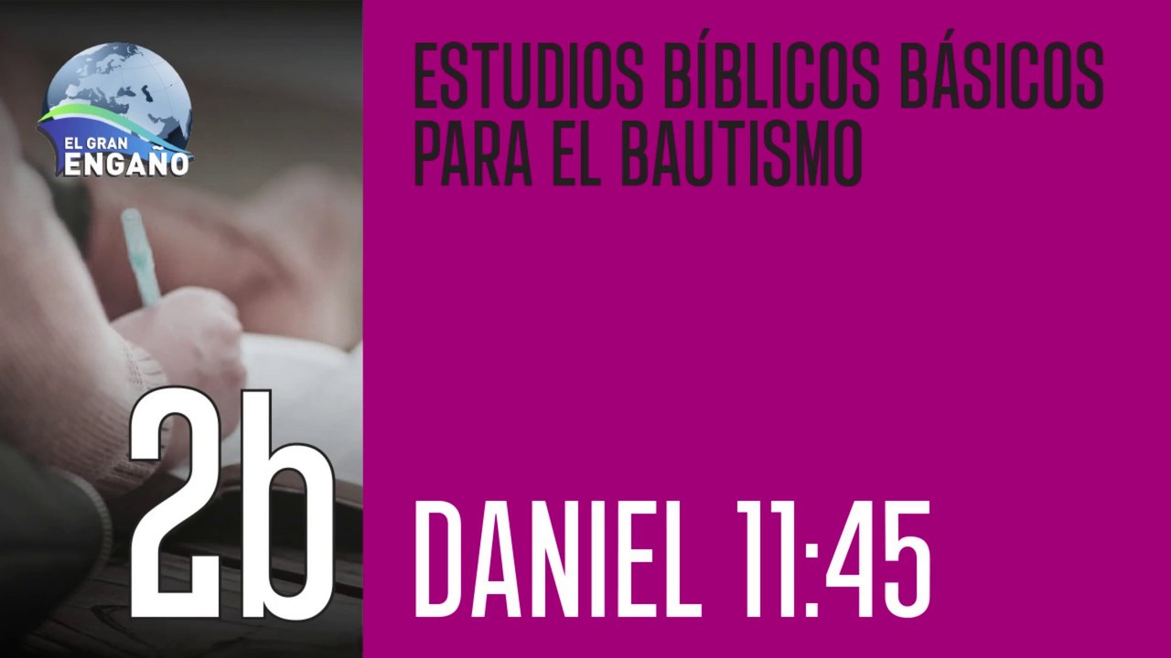 02b - Estudio Bíblico - Daniel 11'45