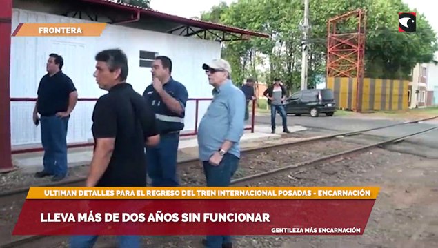 Ultiman detalles para el regreso del tren internacional Posadas - Encarnación