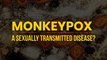 Why is there a debate about how monkeypox spreads?
