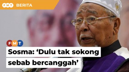Sosma: Dulu PAS tak sokong kerana dilihat bercanggah syariat Islam, kata Mursyidul Am