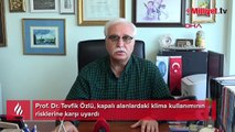 Prof. Dr. Tevfik Özlü'den 'klima' uyarısı: Çok riskli