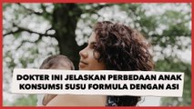 Viral Dokter Ini Jelaskan Perbedaan Anak Konsumsi Susu Formula dengan ASI, yang Sufor Lebih Gendut