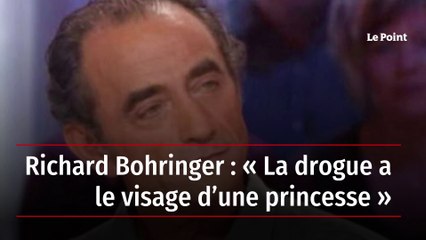 Richard Bohringer : « La drogue a le visage d’une princesse »