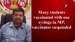 Multiple students vaccinated with one syringe in MP, vaccinator suspended