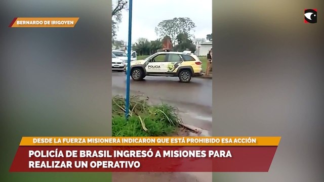 Policía de Brasil ingresó a Misiones para realizar un operativo