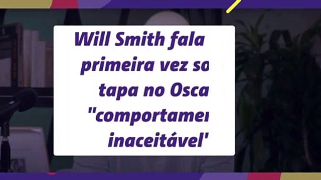 Will Smith fala pela primeira vez sobre tapa no Oscar: comportamento inaceitável