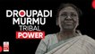 Droupadi Murmu's Tribal Power | Nothing But the Truth