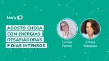 Agosto chega com energias desafiadoras e dias intensos
