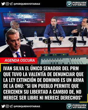 IVAN SILVA EL ÚNICO SENADOR DEL PRM QUE TUVO LA VALENTÍA DE DENUNCIAR QUE LA LEY EXTINCIÓN DE DOMINIO ES UN ARMA DE LA ONU: SI UN PUEBLO PERMITE QUE CERCENEN SU LIBERTAD A CAMBIO DE, NO MERECE SER LIBRE NI MERECE DERECHOS .