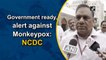 Government ready, alert against Monkeypox: NCDC
