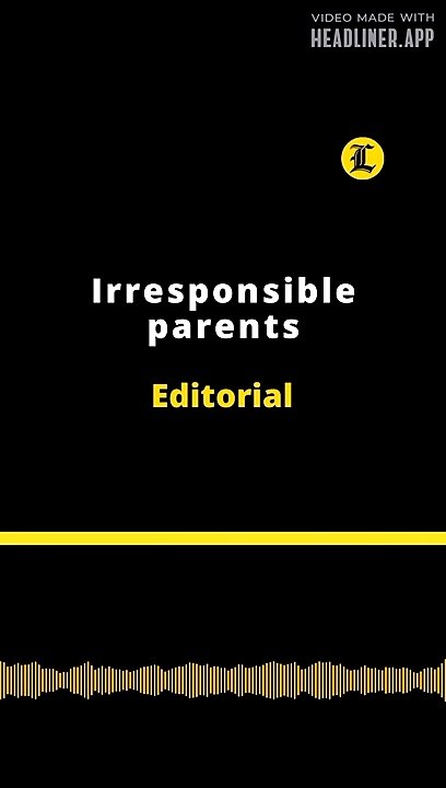 Editorial en inglés: Irresponsible parents