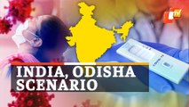 Covid Update July 30: Daily Cases Drop In Odisha, India’s Cases & Deaths Still High