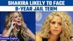 Shakira faces call for 8-year jail term over tax fraud charge | Oneindia news *International