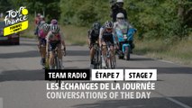 Best Team Radio of the stage / Meilleurs Team Radio de l'étape - Étape 7 / Stage 7 - #TDFF2022