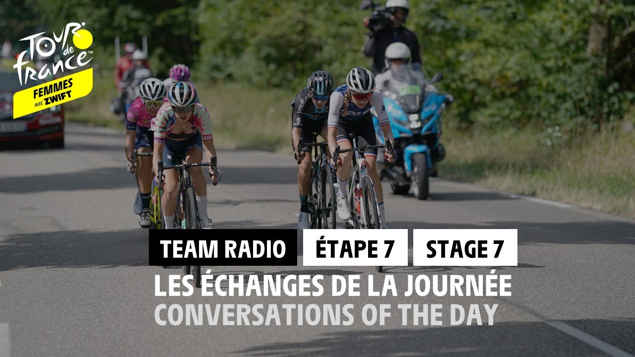 Best Team Radio of the stage / Meilleurs Team Radio de l'étape - Étape 7 / Stage 7 - #TDFF2022