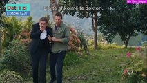 Deti i zi Episodi i 237 Pjesa 1(30.07.2022)