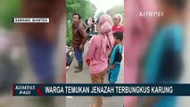 Gempar! Mayat Perempuan Terbungkus Karung Ditemukan di Serang Banten