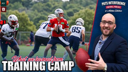 What We've Learned From Patriots Training Camp | Pats Interference