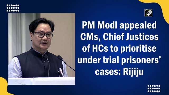 PM Modi appealed CMs, Chief Justices of HCs to prioritise under trial prisoners’ cases: Rijiju