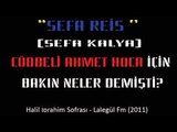 Merhum Sefa Kalya Cübbeli Ahmet Hoca İçin Bakın Neler Demişti (2011)