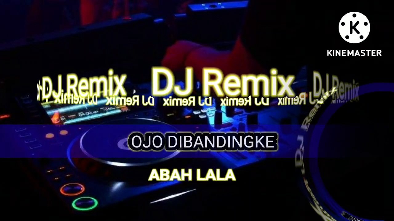 DJ Remix - Ojo Dibandingke - Abah Lala.MP4 New