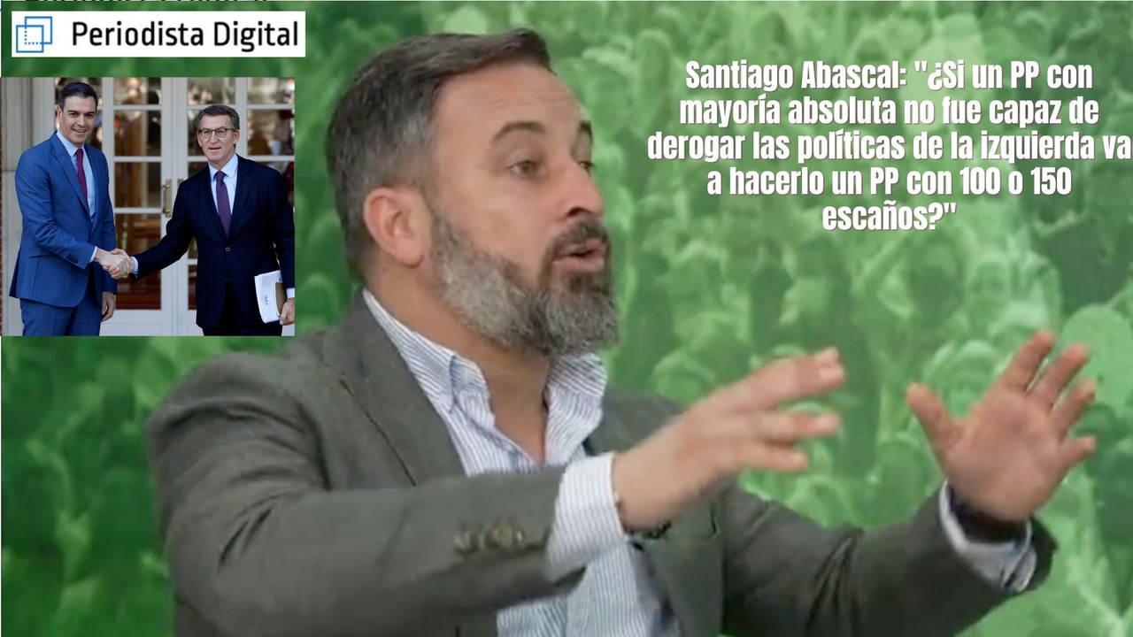 Santiago Abascal (VOX): "¿Si un PP con mayoría absoluta no fue capaz de derogar las políticas de la izquierda va a hacerlo un PP con 100 o 150 escaños?"
