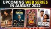 Top 5 Upcoming Web series in August 2022 | Netflix | Disney Plus Hotstar |Amazon Prime | OTT Release