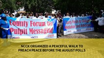 NCCK organized a peaceful walk to preach peace before the August polls