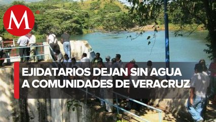 En Veracruz, ejidatarios cierran presa Yuribia de Tatahuicapan