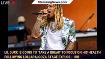 Lil Durk Is Going to 'Take a Break' to Focus on His Health Following Lollapalooza Stage Explos - 1br