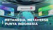 Mengenal Metanesia, Metaverse Ala Indonesia | Katadata Indonesia