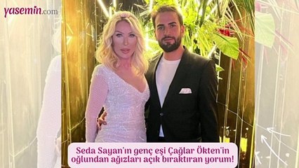 Seda Sayan'ın genç eşi Çağlar Ökten'in oğlundan ağızları açık bıraktıran yorum!