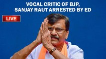 Shivsena MP Sanjay Raut Arrested By ED In Patra Chawl Redevelopment Scam