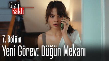 Yeni görev- düğün mekanı - Gizli Saklı 7. Bölüm