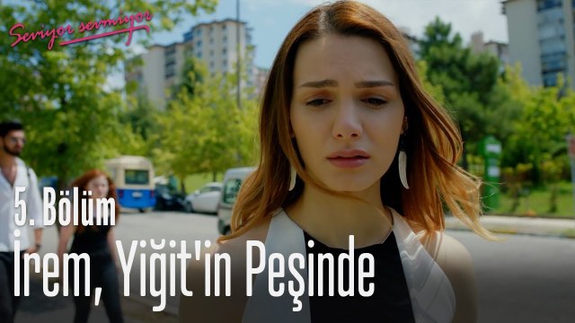 İrem, Yiğit'in peşinde - Seviyor Sevmiyor 5. Bölüm