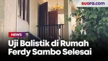 Uji Balistik di Rumah Ferdy Sambo Selesai, Tim Khusus Dalami Jarak Tembakan Terhadap Brigadir J