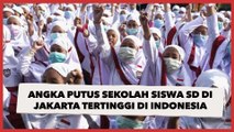 Angka Putus Sekolah Siswa SD di Jakarta Tertinggi di Indonesia, PSI: Bikin Sesak Dada