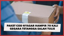 Paket COD Nyasar Hampir 70 Kali Gegara Tetangga Salah Tulis Alamat