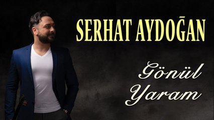 Serhat Aydoğan - Gönül Yaram (Official Audio)